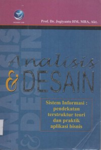 Analisis & Desain - Sistem Informasi : Pendekatan Terstruktur teori dan praktik aplikasi bisnis