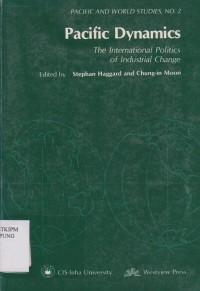 Pacific dynamics : The international Politics of Industrial Change