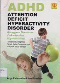 ADHD Attention Deficit Hyperactivity Disorder: gangguan pemusatan perhatian dan hiperaktivitas.