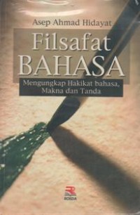 Filsafat Bahasa: Mengungkap Hakikat bahasa, makna dan tanda