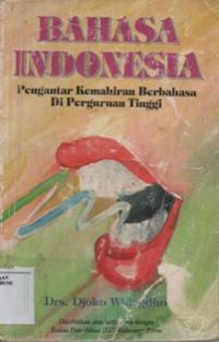 Bahasa Indonesia ;Pengantar Kemahiran Berbahasa Di Perguruan Tinggi