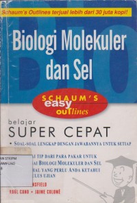 Biologi Molekuler dan Sel ; Schaum's Easy Outlines