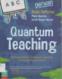 Quantum Teaching: Mempraktikkan Quantum Learning di Ruang-ruang kelas