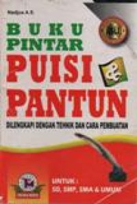 Buku Pintar Puisi Pantun:Dilengkapi Dengan Tekhnik Dan Cara Pembuatan