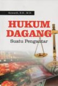 Hukum Dagang; Suatu Pengantar