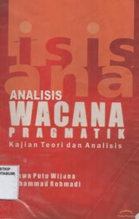 Analisis Wacana Pragmatik ; kajian teori dan analisis