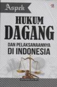 Hukum Dagang dan Pelaksanaannya di Indonesia