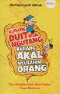 Kurang Duit bisa Ngutang; kurang akal nyusahin orang