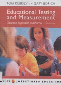 Educational Testing and Measurement: Classroom Application and Practice