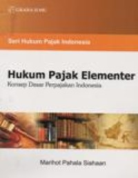 Hukum Pajak Elementer; Konsep Dasar Perpajakan Indonesia