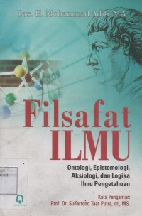 Filsafat Ilmu ; Ontologi, Epistemologi, Aksiologi, dan Logika, Ilmu Pengetahuan