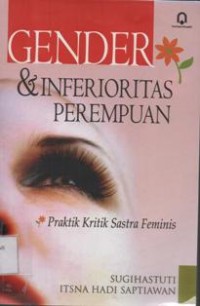 Gender dan Inferioritas Perempuan : Praktik kritik Sastra Feminis