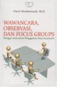 Wawancara, Observasi, dan Focus Groups: Sebagai Isntrumen Penggalian Data Kualitatif