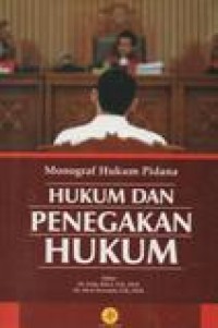 Monograf Hukum Pidana; Hukum dan Penegakan Hukum