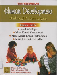 Human Development (Psikologi Perkembangan) Edisi Kesembilan ; Bagian I s/d IV