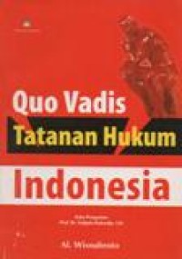 Quo Vadis Tatanan Hukum Indonesia