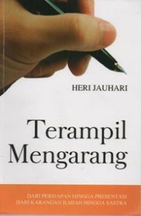 Terampil Mengarang: dari persiapan hingga presentasi dari karangan ilmiah hingga sastra