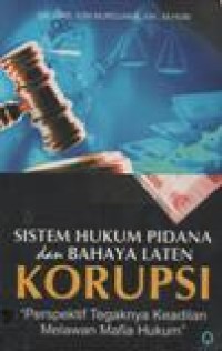 Sistem Hukum Pidana dan Bahaya Laten Korupsi