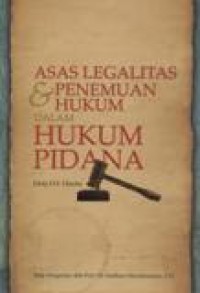 Asas Legalitas dan Penemuan hukum dalam Hukum Pidana