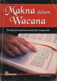 Makna Dalam wacana ; Prinsip-Prinsip Semantik dan Pragmatik