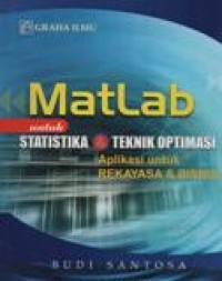 Matlab Untuk Statistika Dan Teknik Optimasi Aplikasi Untuk Rekayasa dan Bisnis