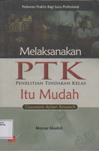 Melaksanakan PTK Itu Mudah