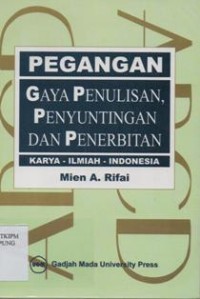 Pegangan  Gaya Penulisan Penyuntingan dan Penerbitan : Karya Ilmiah Indonesia