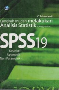 Langkah Mudah Melakukan Analisis Statistika Menggunakan SPSS19, Deskriptif, Parametrik, Non Parametrik