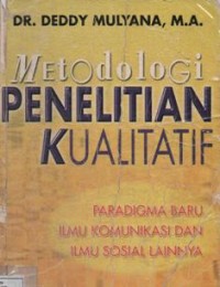 Metodologi Penelitian Kualitatif: Paradigma Baru ilmu Komunikasi Dan Ilmu sosial Lainnya