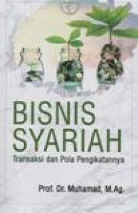 Bisnis Syariah; Transaksi dan Pola Pengikatannya