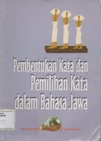 Pembentukan Kata dan Pemilihan Kata Dalam Bahasa Jawa