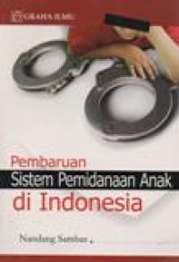 Pembaruan Sistem Pemidanaan Anak di Indonesia