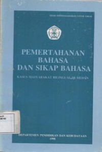 Pembertahan Bahasa dan Sikap Bahasa ; Kasus Masyarakat Bilingual Di Medan