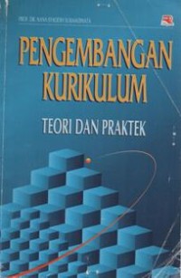 Pengembangan Kurikulum; Teori dan Praktek