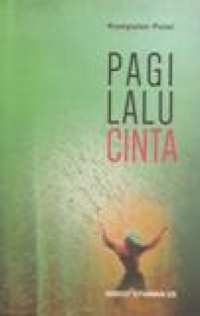 Kumpulan Puisi; Pagi lalu Cinta