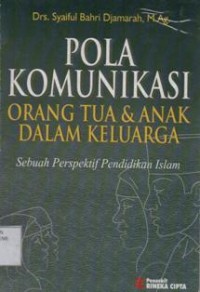 Pola Komunikasi Orang Tua dan Anak Dalam Keluarga; perspektif Pendidikan Islam