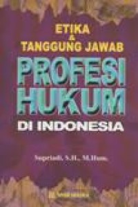 Etika dan Tanggung Jawab Profesi Hukum Di Indonesia