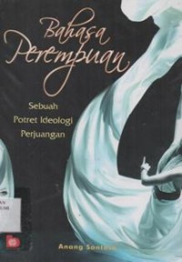 Bahasa Perempuan: sebuah potret ideologi perjuangan