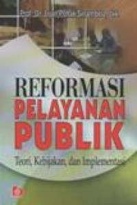 Reformasi Pelayanan Publik; Teori Kebijakan, dan Implementasi