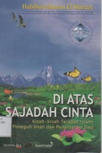 Di Atas Sajadah Cinta: Kisah-kisah Teladan Islami Peneguh Iman dan Penenteram jiwa