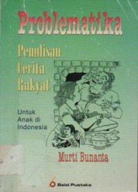 Problematika:Penulisan Cerita Rakyat Untuk Anak Indonesia