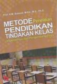 Metode Penelitian Pendidikan Tindakan Kelas: Implementasi Dan Pengembangannya.