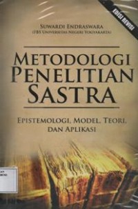 Metodologi Penelitian sastra: Epistemologi, Model, Teori dan Aplikasi