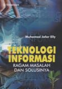 Teknologi Informasi Ragam Masalah dan Solusinya