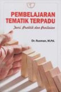 Pembelajaran Tematik Terpadu; Teori, Praktik dan Penilaian