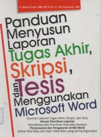 Panduan Menyusun Laporan Tugas Akhir, Skripsi, dan Tesis Menggunakan Microsoff Word