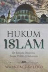 Hukum Islam; Di tengah Dinamika Sosial Politik Indonesia