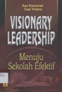 Visionary Leadership Menuju Sekolah Efektif