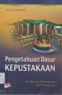 Pengetahuan Dasar Kepustakan: Sisi Penting Perpustakaan dan Pustakawan