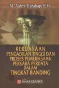 Kekuasaan Pengadilan Tinggi dan Proses Pemeriksaan Perkara Perdata dalam Tingkat Banding